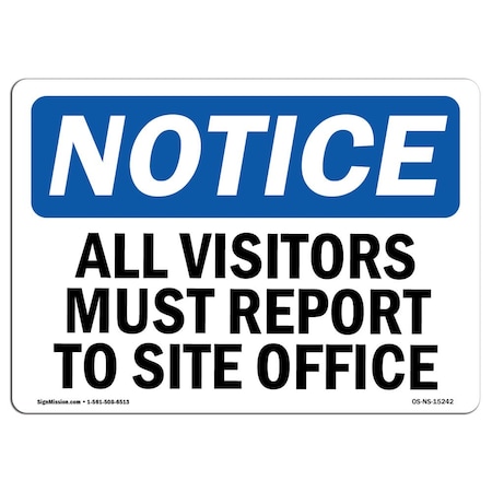 Signmission OSHA Notice Sign, 12" H, 18" W, NOTICE All Visitors Must Report To Site Office Sign, Landscape OS-NS-D-1218-L-15242